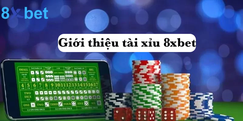 Giới thiệu tài xỉu 8xbet