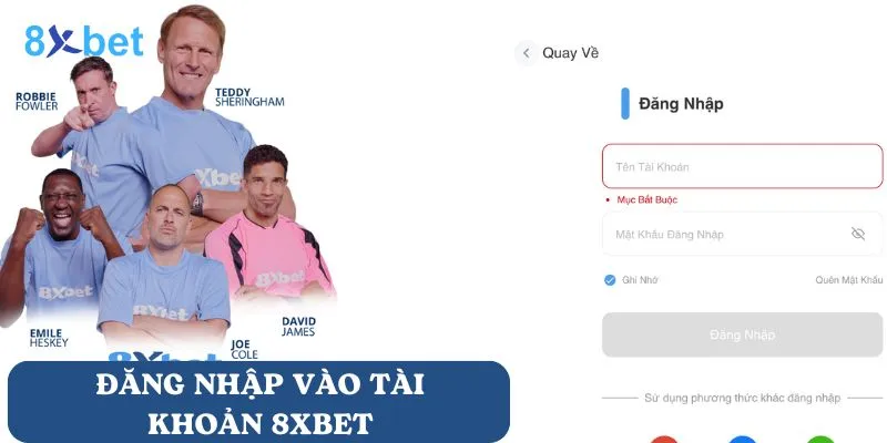 Đăng nhập vào tài khoản 8Xbet mà bạn đăng ký trước đó