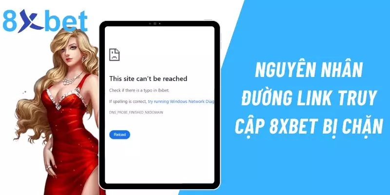 Nguyên nhân khiến link truy cập 8xbet bị chặn