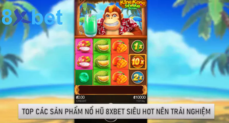 Top các sản phẩm nổ hũ 8xbet siêu hot nên trải nghiệm