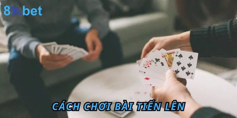 Cách chơi bài tiến lên