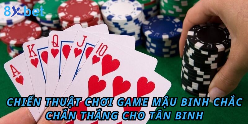 Chiến thuật chơi game mậu binh chắc chắn thắng cho tân binh