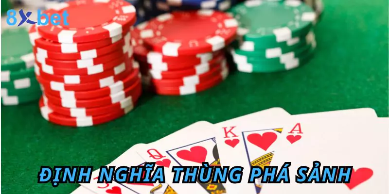 Định nghĩa thùng phá sảnh là gì trong môn cờ bạc