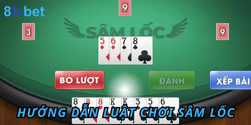 Hướng dẫn chi tiết luật chơi sâm lốc tại nhà cái 8xbet