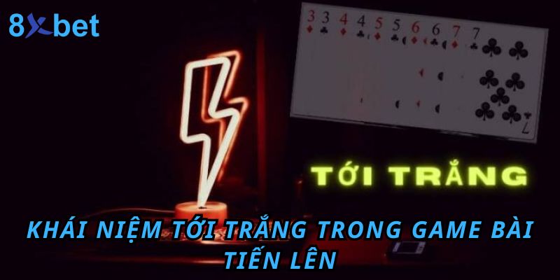 Khái niệm tới trắng trong game bài tiến lên