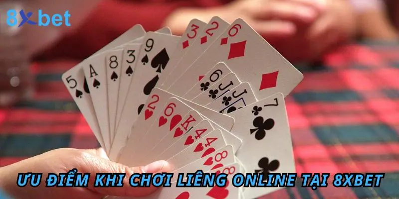 Những ưu điểm khi chơi Liêng online tại 8xbet