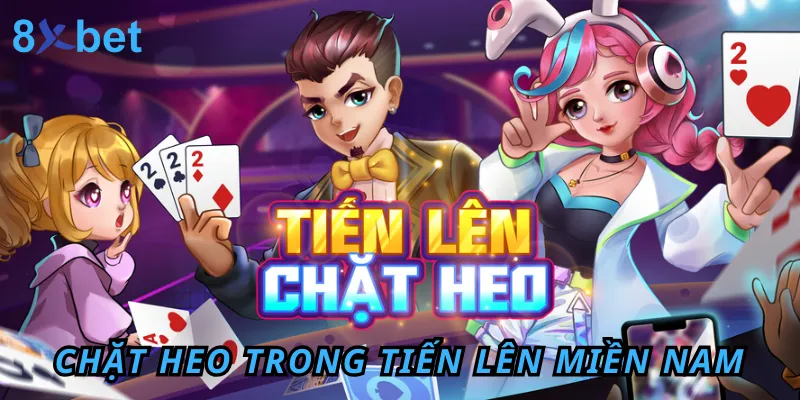 Quy tắc chặt heo giúp bạn tối ưu tiền thưởng khi chơi tiến lên