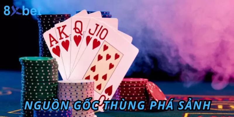 Nguồn gốc ra đời của Thùng Phá Sảnh