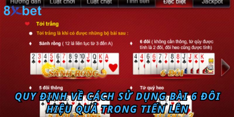 Quy định về cách sử dụng bài 6 đôi hiệu quả trong tiến lên