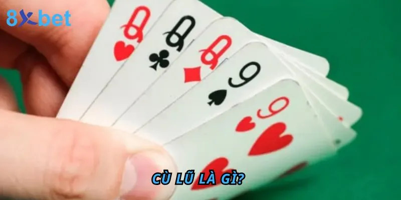 Cù lũ là gì? thuật ngữ trong Poker, Mậu Binh 