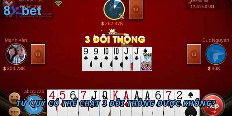 Tứ quý có thể chặt 3 đôi thông