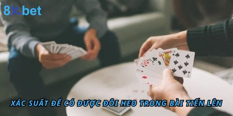 Xác suất để có được Đôi Heo trong bài Tiến Lên là bao nhiêu?